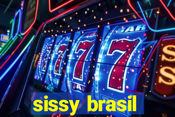 sissy brasil